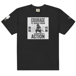 COURAGE IS BORN FROM ACTION.